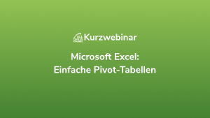 Microsoft Excel: Einfache Pivottabellen